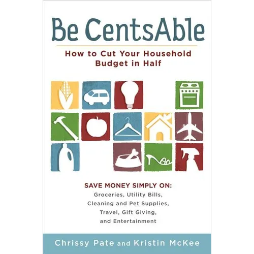 Be CentsAble: How to Cut Your Household Budget in Half