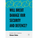 Will Brexit Damage Our Security and Defence?: The Impact on the UK and EU