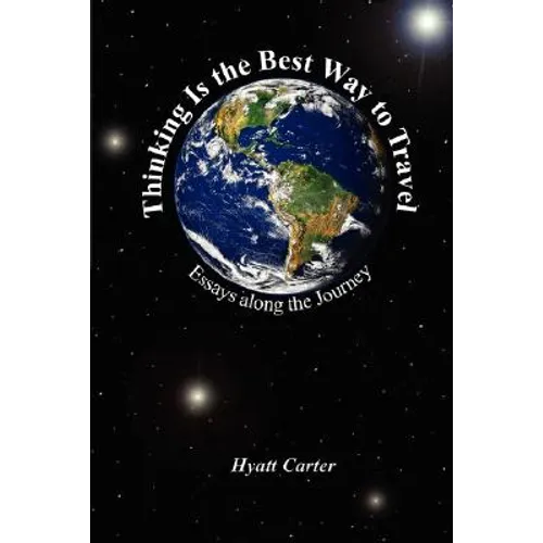 Thinking Is the Best Way to Travel: Essays along the Journey