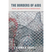 The Borders of AIDS: Race, Quarantine, and Resistance
