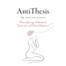 AntiThesis: Personal Journeys, Philosophical Wonderings, and Political Reflections