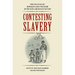 Contesting Slavery: The Politics of Bondage and Freedom in the New American Nation