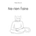 Ne Rien Faire