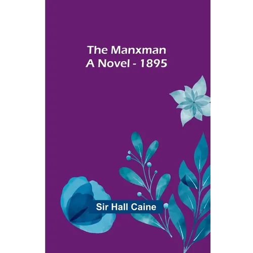 The Manxman; A Novel - 1895