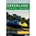 Greenland Travel Guide: The Ultimate Guide to the Arctic Wonderland