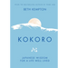 Kokoro: Japanese Wisdom for a Life Well Lived