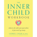 The Inner Child Workbook: What to Do with Your Past When It Just Won't Go Away