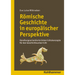 Romische Geschichte in Europaischer Perspektive: Handlungsorientierte Unterrichtskonzepte Fur Den Geschichtsunterricht
