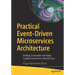 Practical Event-Driven Microservices Architecture: Building Sustainable and Highly Scalable Event-Driven Microservices