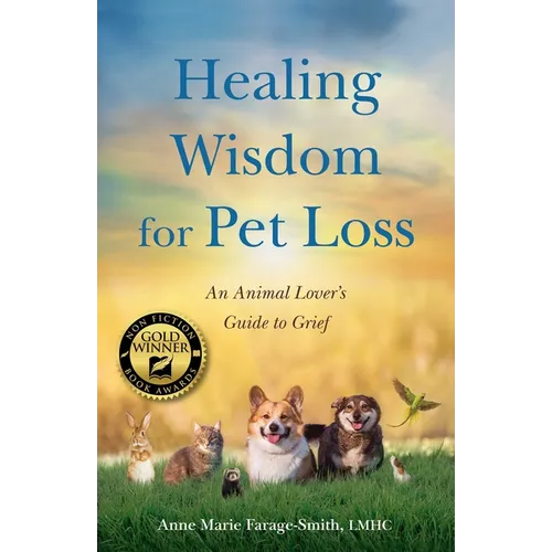 Healing Wisdom for Pet Loss: An Animal Lover's Guide to Grief