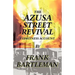The Azusa Street Revival - An Eyewitness Account