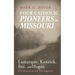 Four Catholic Pioneers in Missouri: Lamarque, Kenrick, Fox, and Hogan: Irish Missionaries and Their Supporter