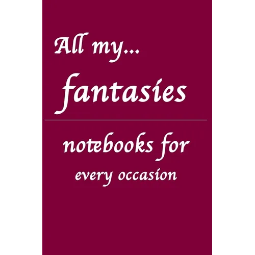All my... fantasies: Notebooks for you - for every occasion. Also as giveaway or present to your family, friends or working team.