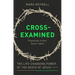 Cross-Examined: The Life-Changing Power of the Death of Jesus