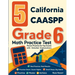5 California CAASPP Grade 6 Math Practice Tests: Proven Practice for Top Scores with Detailed Explanations