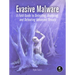 Evasive Malware: A Field Guide to Detecting, Analyzing, and Defeating Advanced Threats