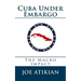 Cuba Under Embargo: The Macro Impact