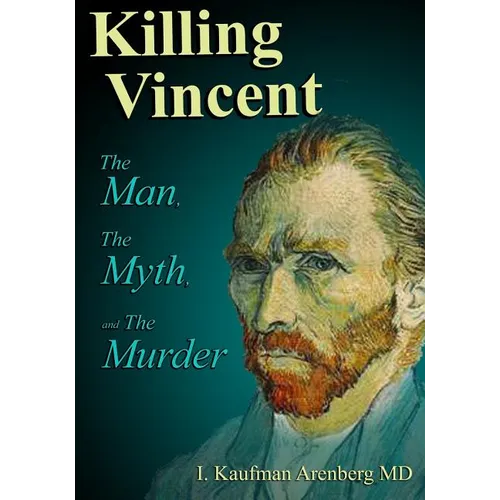 Killing Vincent: The Man, The Myth, and The Murder - Paperback