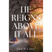 He Reigns Above It All