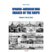 Spanish-American War - Images of the Ships: Volume 1: The U.S. Navy