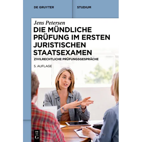 Die Mündliche Prüfung Im Ersten Juristischen Staatsexamen: Zivilrechtliche Prüfungsgespräche