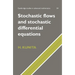 Stochastic Flows and Stochastic Differential Equations