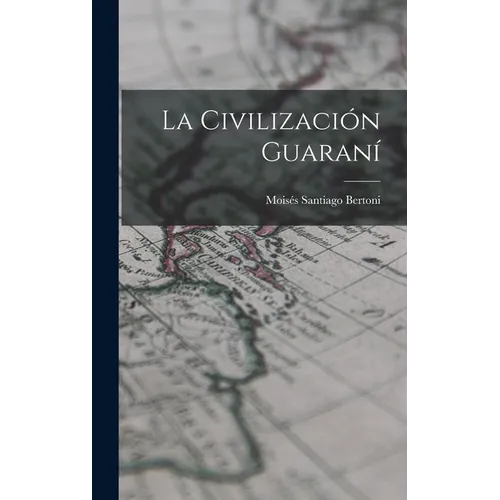 La civilización guaraní