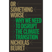 Or Something Worse: Why We Need to Disrupt the Climate Transition