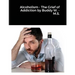 Alcoholism - The Grief of Addiction by Buddy W. M.S.