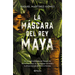 La Máscara del Rey Maya