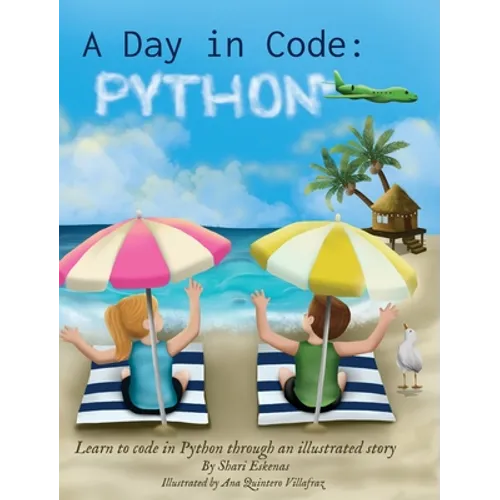 A Day in Code- Python: Learn to Code in Python through an Illustrated Story (for Kids and Beginners)