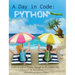A Day in Code- Python: Learn to Code in Python through an Illustrated Story (for Kids and Beginners)