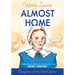 Almost Home: A Story Based on the Life of the Mayflower's Young Mary Chilton