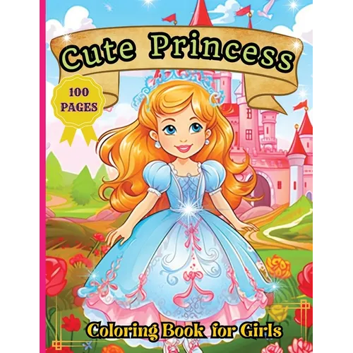 Cute Princess Coloring Book: 50 Cute Princess Coloring Pages For Girls, Kids, Toddlers Ages 4-6