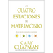 Las Cuatro Estaciones del Matrimonio: ¿En Qué Estación Se Encuentra Su Matrimonio? = Four Seasons of Marriage
