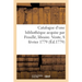 Catalogue d'une bibliothéque acquise par Froullé, libraire, pont-Notre-Dame, face du quay de Gêvres