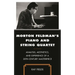Morton Feldman's Piano and String Quartet: Analysis, Aesthetics, and Experience of a 20th-Century Masterpiece