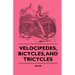 Velocipedes, Bicycles, And Tricycles