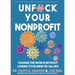 Unfuck Your Nonprofit: Change the World Without Losing Your Mind or Values