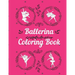 Ballerina Coloring Book: Coloring pages for little girls 2-8 years toddlers with Ballet dancing pictures and mandala border frames