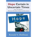 Hope Certain in Uncertain Times: Jesus' Sure Return...Mysteries Revealed in Daniel and Revelation!
