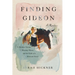 Finding Gideon: A Broken Dream, a Missing Horse, and the Faith of a Mustard Seed