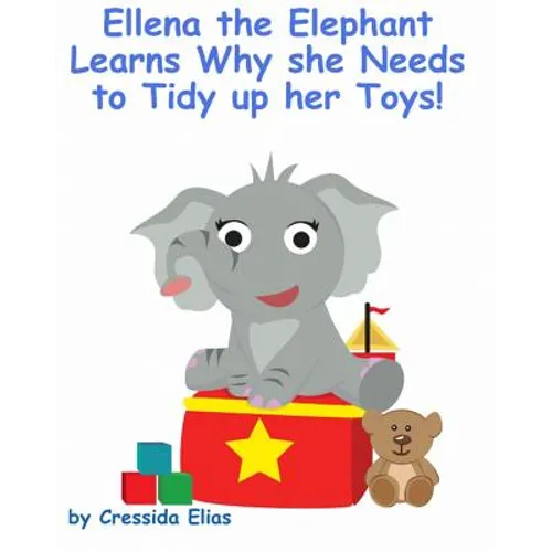 Ellena the elephant Learns Why she Needs to Tidy up Her Toys!: The Safari Children's Books on Good Behavior