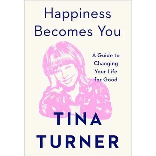 Happiness Becomes You: A Guide to Changing Your Life for Good