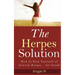 The Herpes Solution: How to Free Yourself of Genital Herpes... for Good!