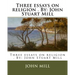 Three essays on religion . By: John Stuart Mill