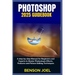 PHOTOSHOP 2025 Guidebook: A step-by-step Manual for Beginners and Experts to Master Photoshop's Effects, Features and Picture Editing Techniques