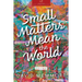 Small Matters Mean the World