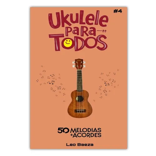 Ukulele Para Todos #4 - 50 Melodias + Acordes