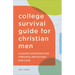 The College Survival Guide for Christian Men: 5-Minute Devotions for Strength, Reflection, and Calm